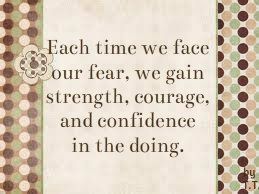 strength and courage photo: Eachtimewefaceourfear.jpg