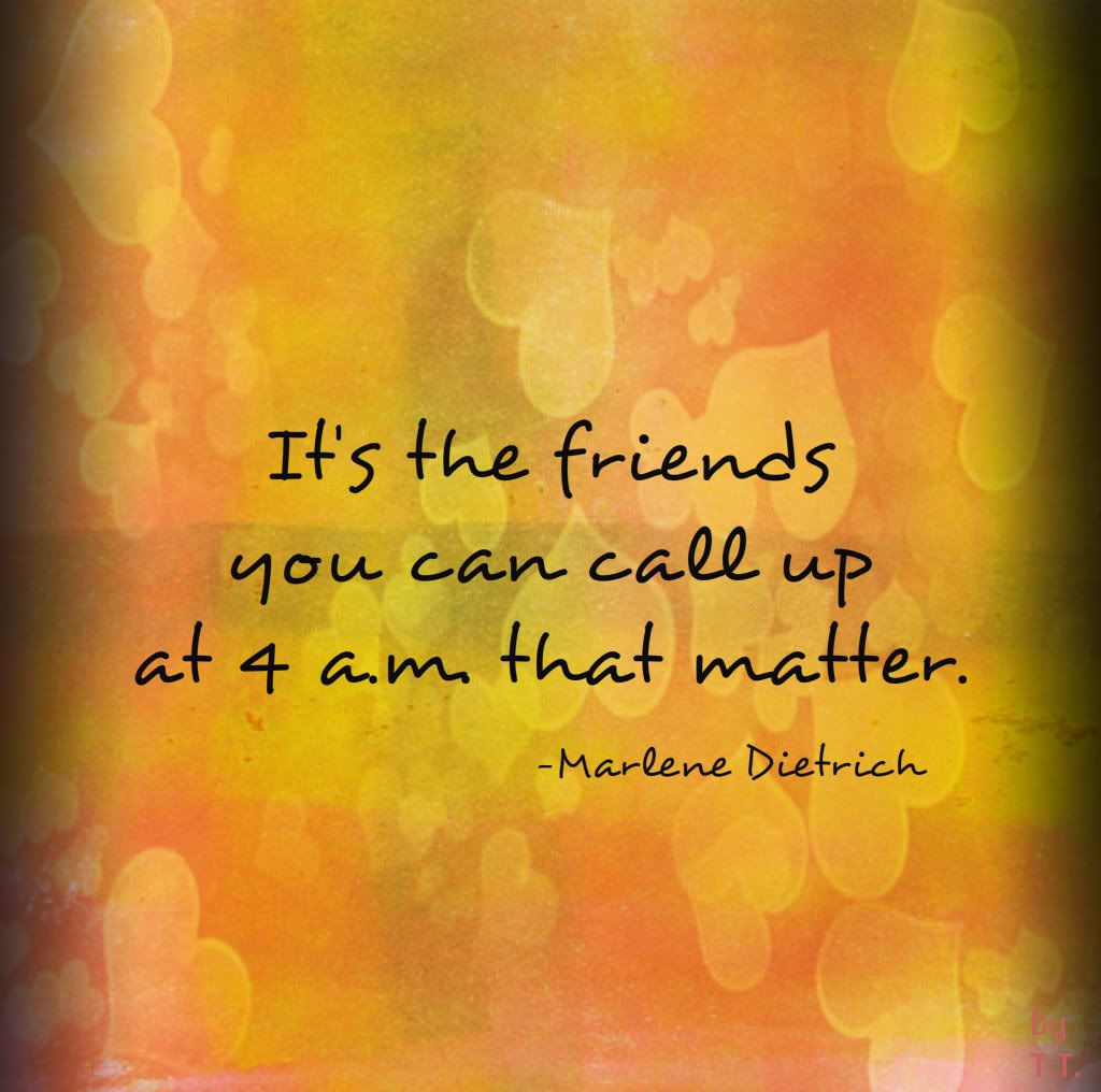 friend quote photo:  itsthefriends.jpg